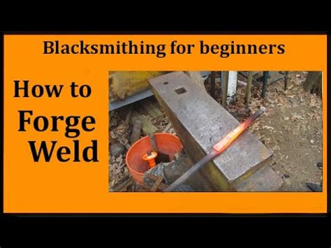 Blacksmithing How To Forge Weld Youtube