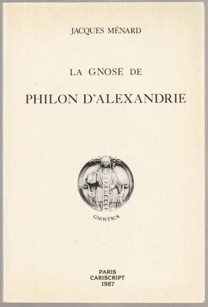 La Gnose De Philon D Alexandrie Jacques M Nard