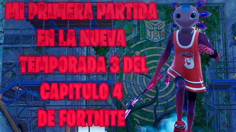 Mi Primera Partida En La Nueva Temporada Del Capitulo De Fortnite