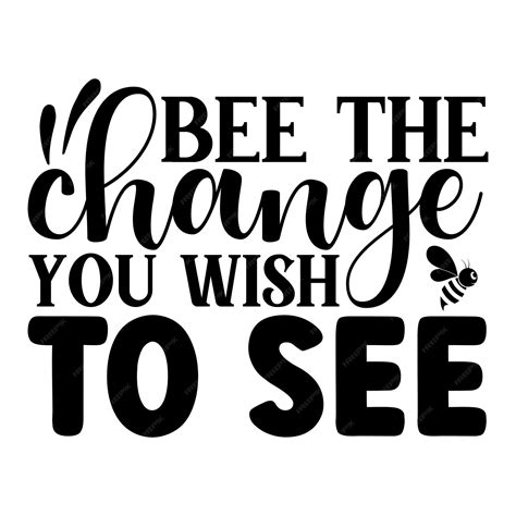 Premium Vector | Bee the change you wish to see SVG