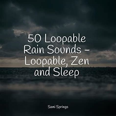 Loopable Rain Sounds Loopable Zen And Sleep By Sonidos De Lluvia