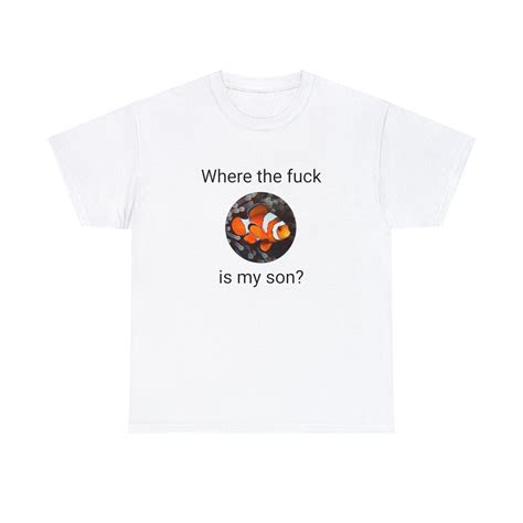 Where The Fuck Is My Son Nemo Shirt Nemo Tshirt Funny Tshirt Etsy