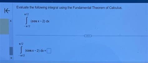 Solved Evaluate The Following Integral Using The Fundamental