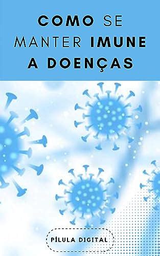 Como se manter imune a doenças Guia prático fortalecimento do corpo