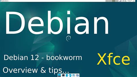 Debian Bookworm Xfce Overview Plus Tips Youtube