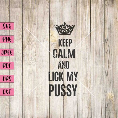 Keep Calm And Lick My Pussy Svg Pussy Pin Pussy Mug Crown Svg Crown Clipart Crown Wall Art