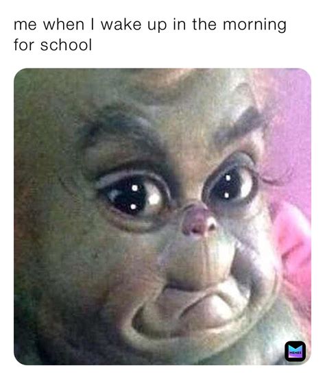 Me When I Wake Up In The Morning For School OMG ITS MICHAEL K Memes