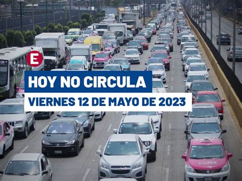 Hoy No Circula 12 De Mayo 2023 En Cdmx Y Edomex