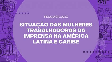 Mulheres Jornalistas Na Am Rica Latina Entre A Precariza O E A Falta