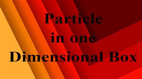 Particle In One Dimensional Box Quantum Mechanics Elements Of Modern