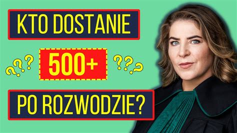 Kto Dostanie 500 Po Rozwodzie YouTube