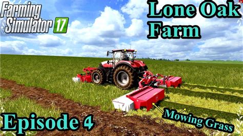 Farming Simulator 17 Timelapse Lone Oak Farm Episode 4 MOWING GRASS