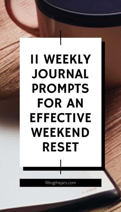 11 Weekly Journal Prompts For An Effective Weekend Reset Filling The Jars