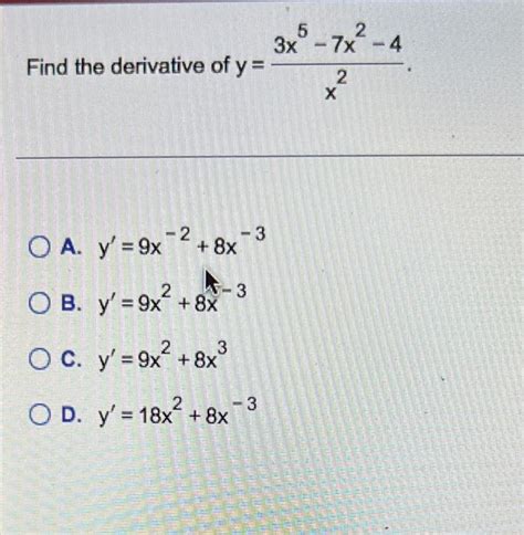 Solved E Derivative Of Y X23x5−7x2−4 Y′ 9x−2 8x−3