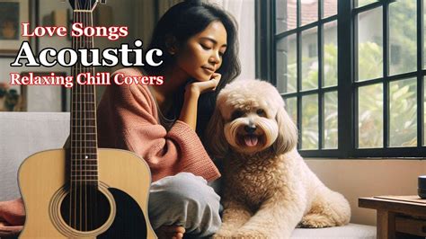 Melodic Acoustic Love Songs Collection 🌿 Chill Covers for a Peaceful Heart | 2024 Acoustic ...