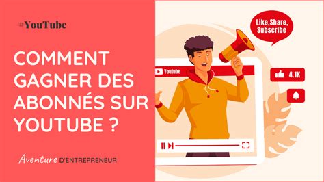 Comment Gagner Des Abonn S Sur Youtube Astuces Expertes