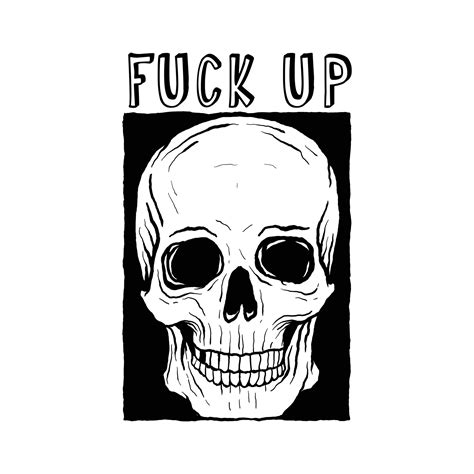 Skull With The Words Fuck Up Hand Drawn Illustrations For The Design Of Clothes Jackets
