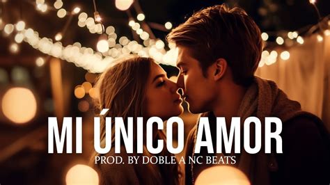 Mi Unico Amor Base De Rap Romantico Romantic Rap Instrumental