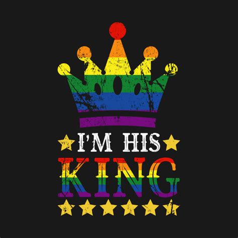 LGBTQ Rainbow I M His King Gay Pride Apparel T Shirt TeePublic