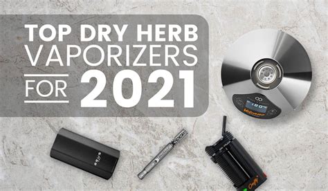 Top 10 Dry Herb Vaporizers For 2022 Chosen By Experts Tools420