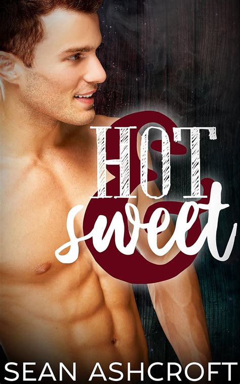 Hot Sweet Kindle Edition By Ashcroft Sean Literature Fiction Kindle EBooks Amazon