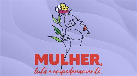 Luta E Empoderamento Prefeitura Realiza Evento Alusivo Ao Dia