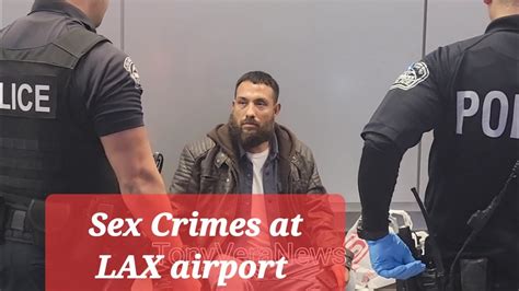 Lax Airport Police Making Arrest S For People Doing Sex Crimes And La