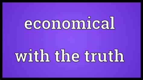 Economical With The Truth Meaning Youtube