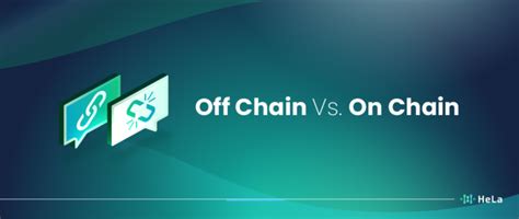 Off Chain Vs On Chain Understanding The Risks And Rewards Hela