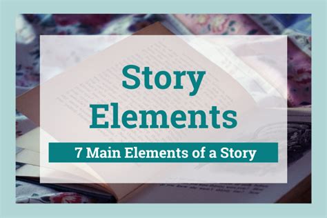 Story Elements: 7 Main Elements of a Story and 5 Elements of Plot