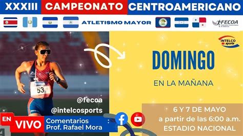 Xxxiii Campeonato Centroamericano Mayor De Atletismo Fecoa Costa