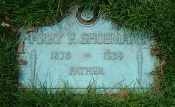 Harry F Shoemaker 1878 1939 Memorial Find A Grave