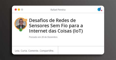 Desafios De Redes De Sensores Sem Fio Para A Internet Das Coisas Iot