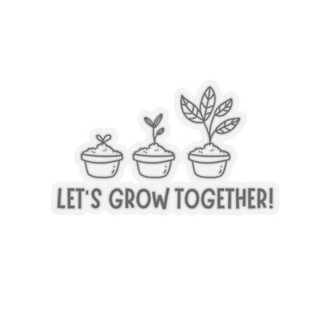 Lets Grow Together Sticker Kiss Cut Stickers Etsy