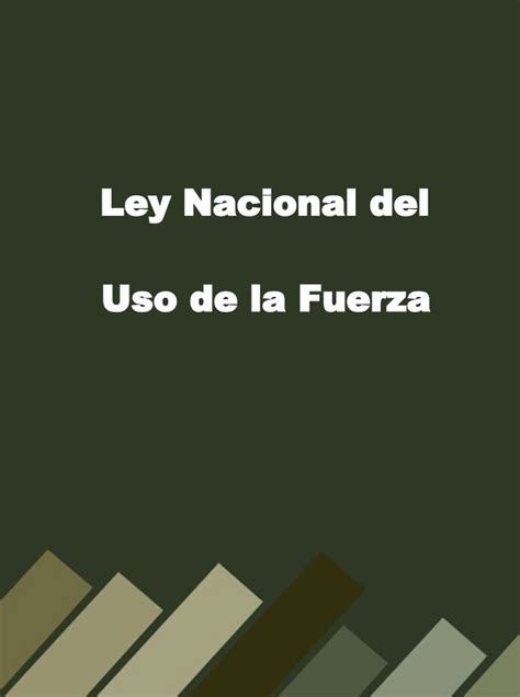 Ley Nacional Del Uso De La Fuerza