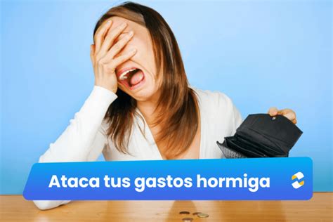 Gastos hormiga Qué son y cómo controlarlos TKambio