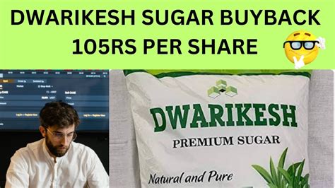 DWARIKESH SUGAR SHARE BUYBACK DWARIKESH SUGAR SHARE LATEST NEWS