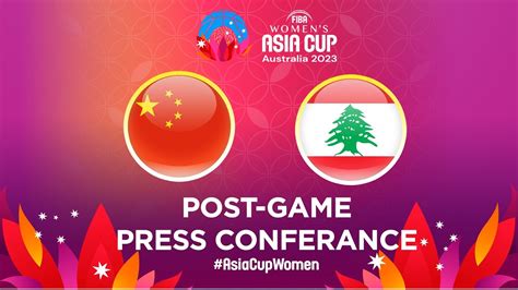 China V Lebanon Press Conference FIBA Women S Asia Cup 2023