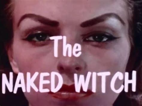 Horror On The Lens The Naked Witch Dir By Larry Buchanan Through