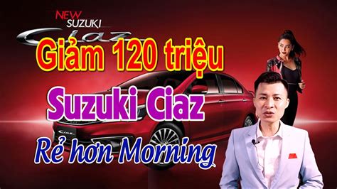 Hot news Giảm ngay triệu cho Suzuki Ciaz xe hạng B rẻ hơn cả Morning Kênh Ô tô giá rẻ
