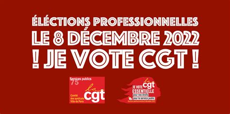 Le 8 décembre 2022 je vote CGT CGT Ville de Paris