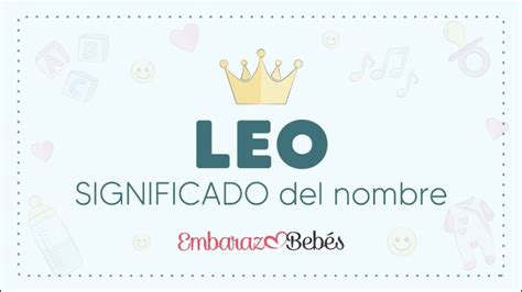 Descubre El Sorprendente Significado Del Nombre Leo Origen