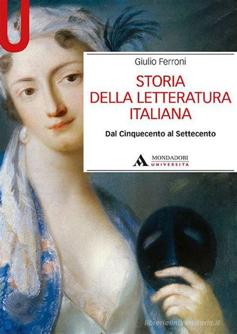 Storia Della Letteratura Italiana Dal Cinquecento Al Settecento Di