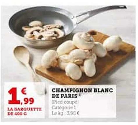 Promo Champignon Blanc De Paris Chez Hyper U Icatalogue Fr