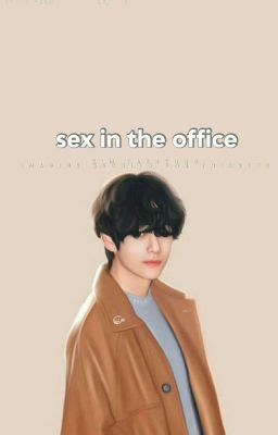 Sex In The Office Img Kim Taehyung One Shot Wattpad