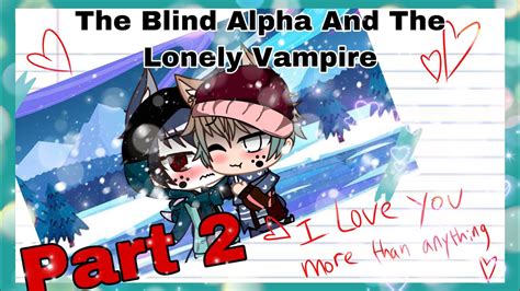 The Blind Alpha And The Lonely Vampire PART Gay Gcmm YouTube