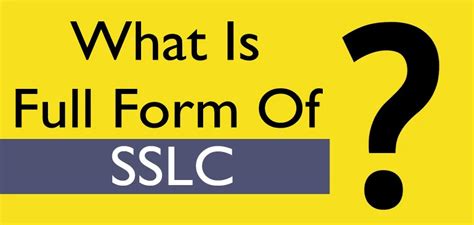 What Is The SSLC Full Form - SSLC Meaning, Significance, Structure, And Eligibility Criteria