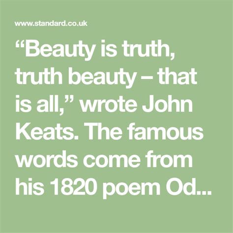 Beauty Is Truth Truth Beauty That Is All Wrote John Keats The