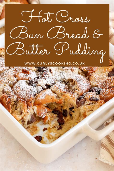 Hot Cross Bun Bread Butter Pudding Curly S Cooking