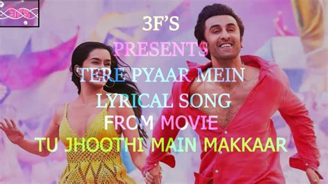 Tere Pyaar Mein Lyrics Song Tu Jhoothi Main Makkaar Ranbir Shraddha Pritam Arijit